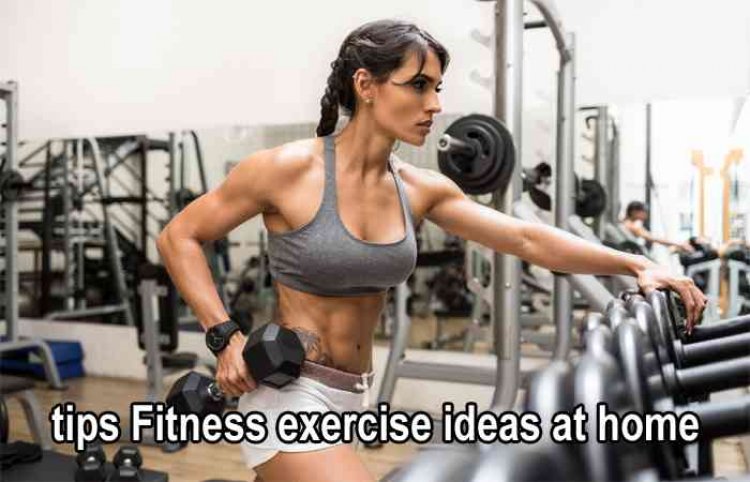 tips Fitness exercise ideas at home